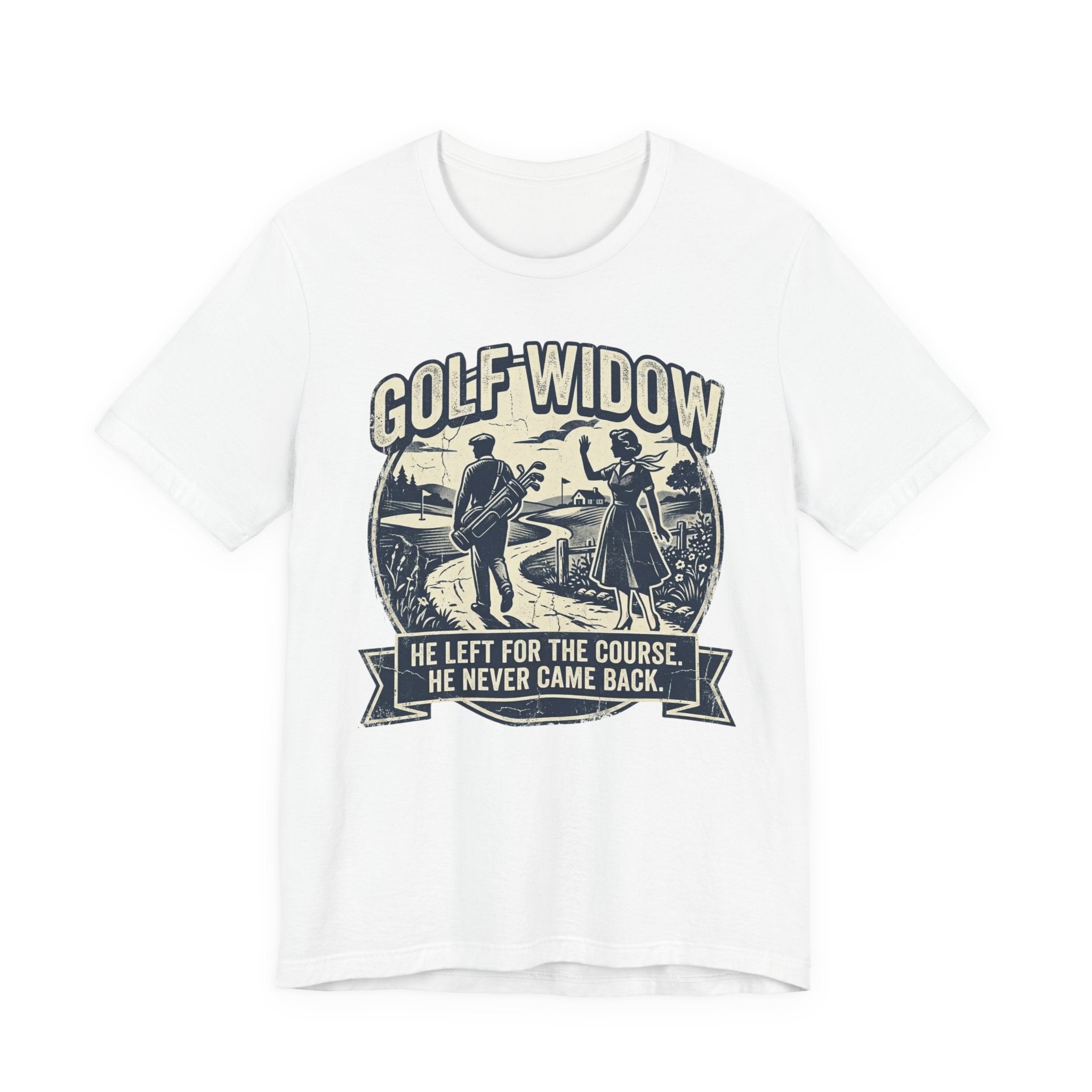 Golf Widow T-Shirt | He Left For The Course. He Never Came Back. | Wild Green Golf