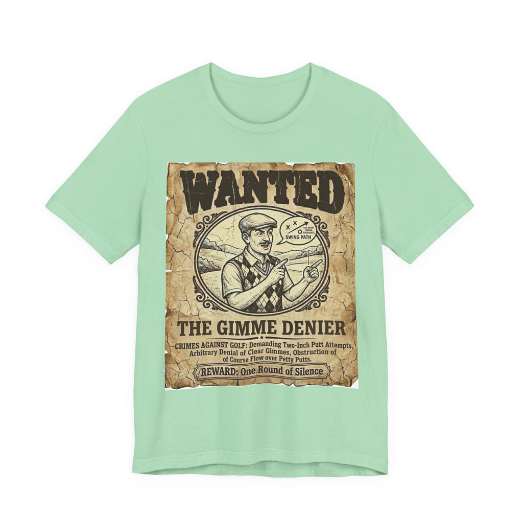 Wanted: The Gimme Denier Golf T-Shirt | Crimes Against Golf | Wild Green Golf