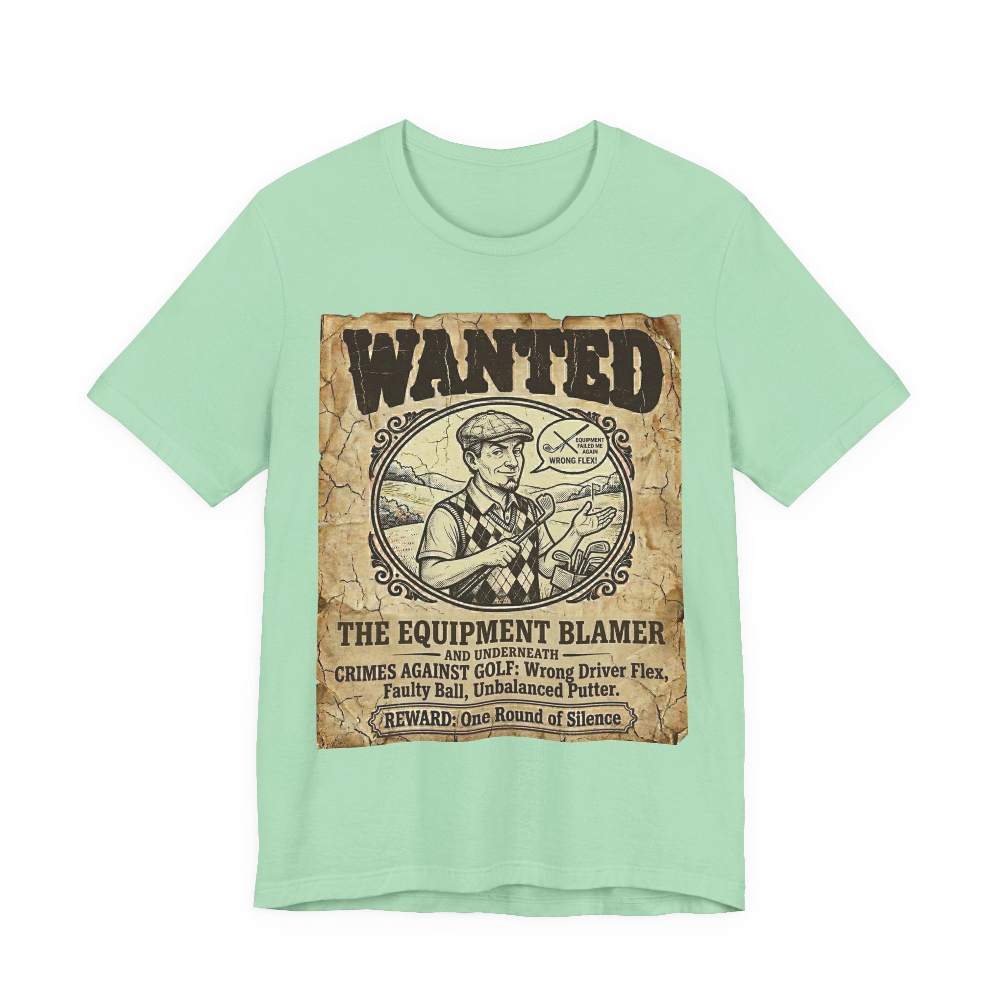 Wanted: The Equipment Blamer Golf T-Shirt | Crimes Against Golf | Wild Green Golf