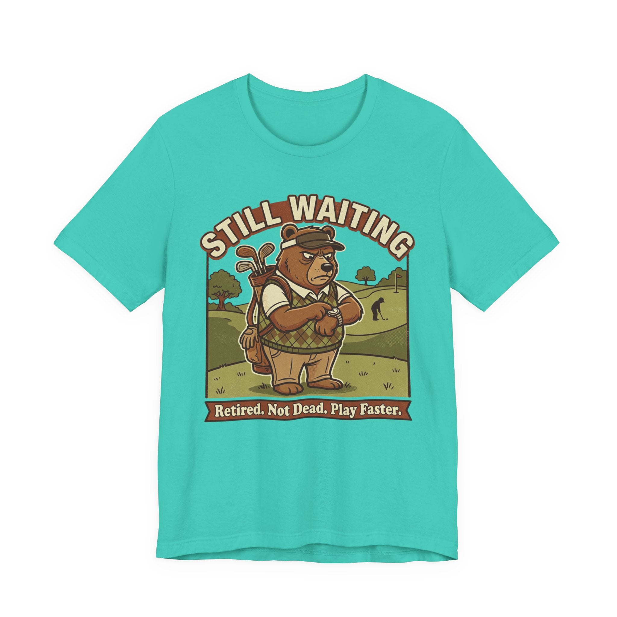 Still Waiting Funny Golf T-Shirt | Slow Play Golf Humor | Golfer Gift Tee