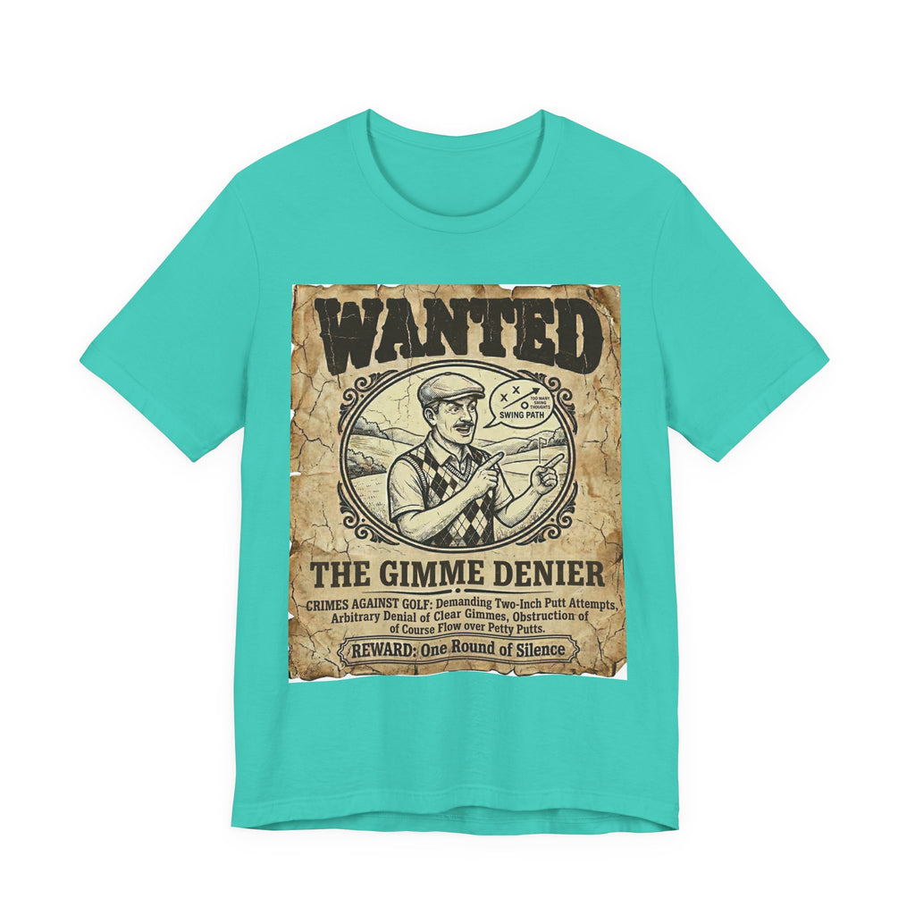 Wanted: The Gimme Denier Golf T-Shirt | Crimes Against Golf | Wild Green Golf
