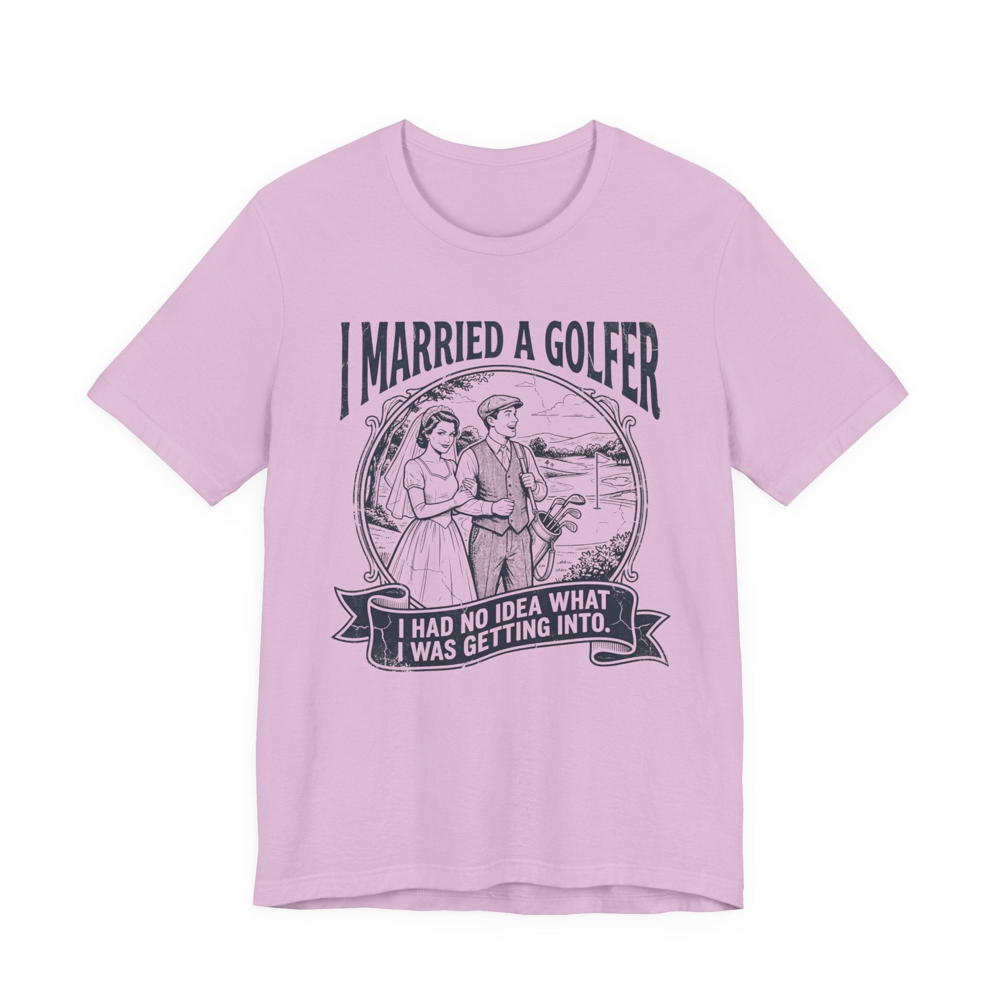 I Married A Golfer T-Shirt | I Had No Idea What I Was Getting Into | Wild Green Golf